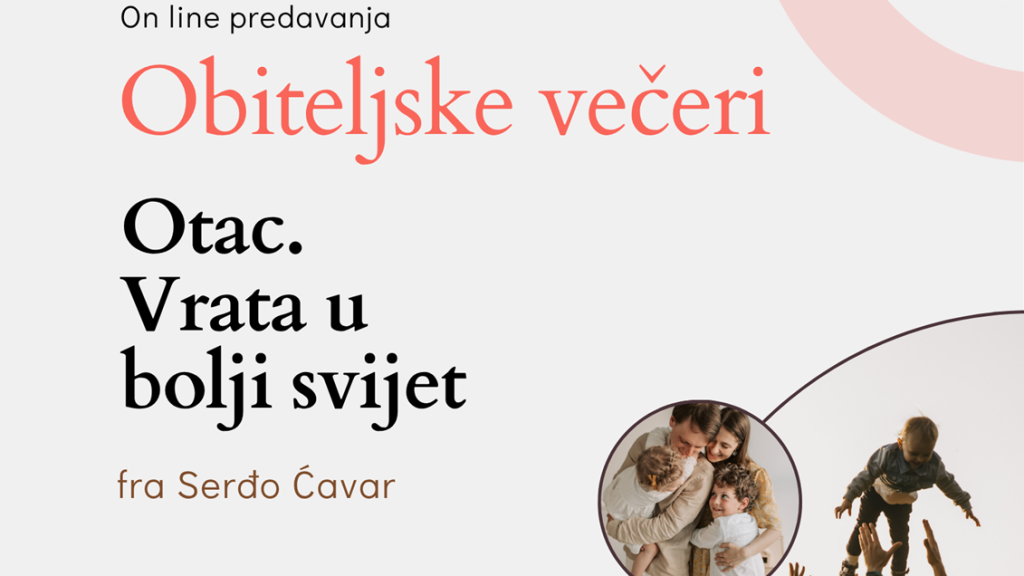 Online lecture poster: 'Otac. Vrata u bolji svijet' by fra Serdo Čavar; includes a family photo.